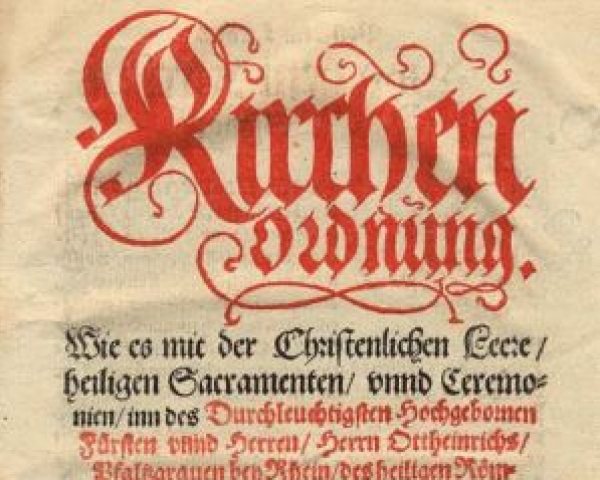 Kirchenordnung Kurfürst Ottheinrichs von der Pfalz 1556