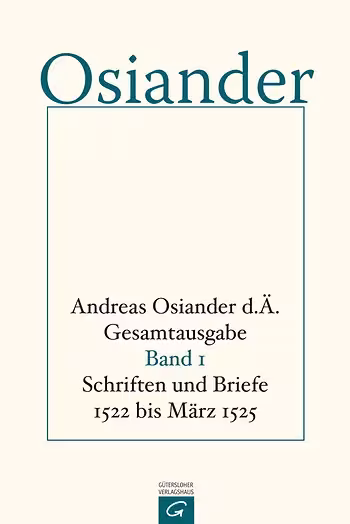 Cover des Bands: Andreas Osiander d.Ä. Gesamtausgabe, Band 1: Schriften und Briefe, 1522 bis März 1525