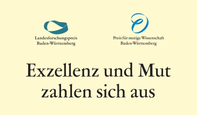 Bild mit dem Spruch Exzellenz und Mut zahlen sich aus. Darüber das Logo für den Landesforschungspreis Baden Württemberg und das Logo für den Preis für mutige Wissenschaft Baden Württemberg